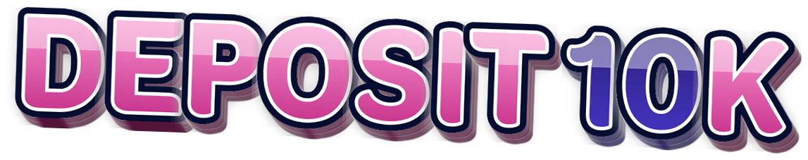 DEPOSIT 10K